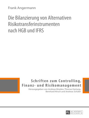cover image of Die Bilanzierung von Alternativen Risikotransferinstrumenten nach HGB und IFRS